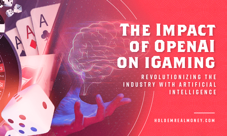 The Impact of OpenAI on iGaming: Revolutionizing the Industry with Artificial Intelligence