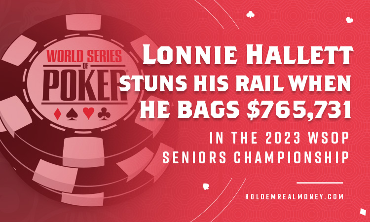 Lonnie Hallett Stuns His Rail When He Bags $765,731 in the 2023 WSOP Seniors Championship Feature Image