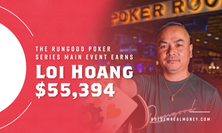 The RunGood Poker Series Main Event Earns Loi Hoang $55,394