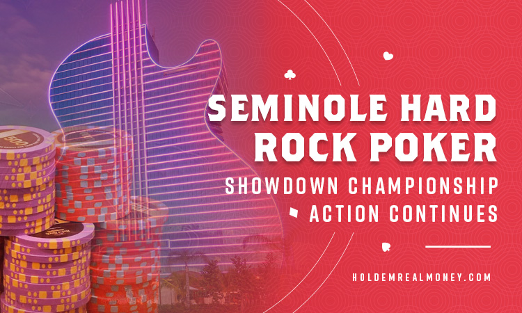 Seminole Hard Rock Poker Showdown Championship Action Continues