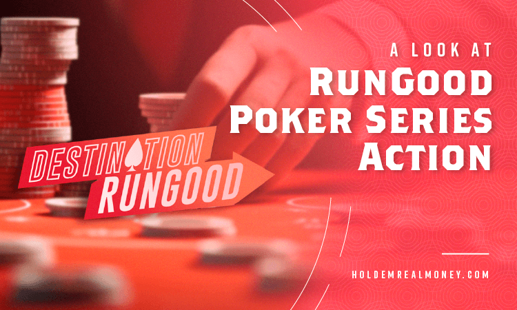 A Look at RunGood Poker Series Action