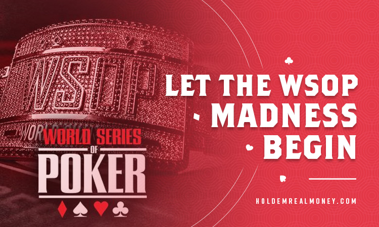 Let the WSOP Madness Begin